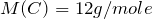 M(C) = 12 g/mole